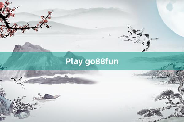 Play go88fun