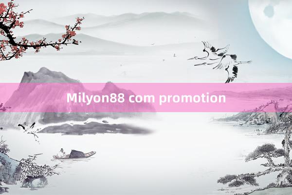 Milyon88 com promotion