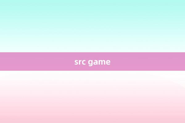 src game