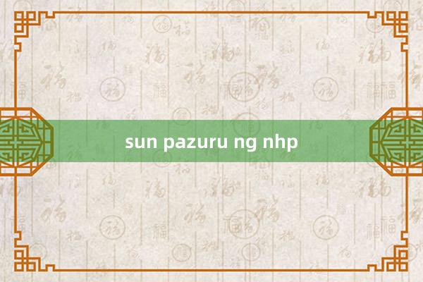 sun pazuru ng nhp