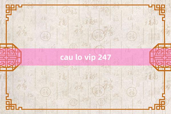 cau lo vip 247