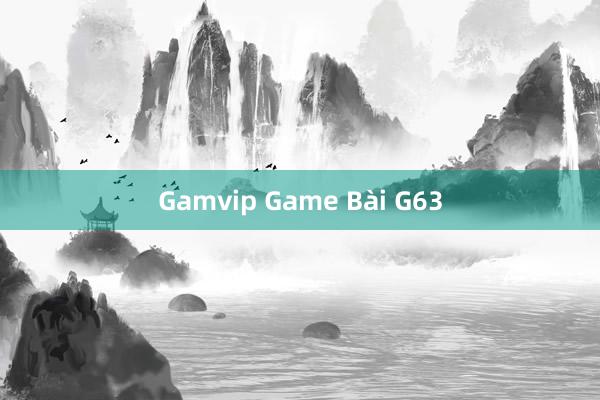 Gamvip Game Bài G63