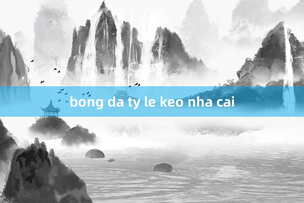 bong da ty le keo nha cai