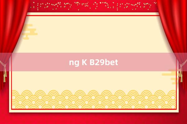 ng K B29bet