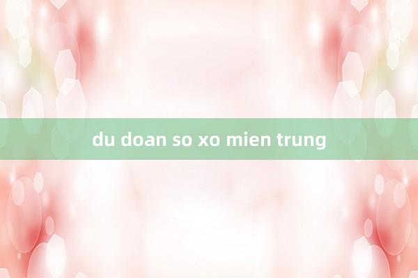 du doan so xo mien trung