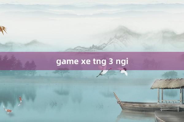 game xe tng 3 ngi