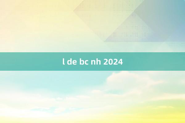 l de bc nh 2024