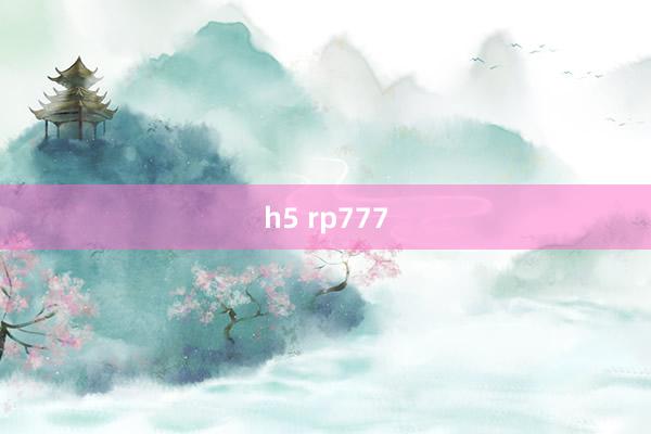 h5 rp777