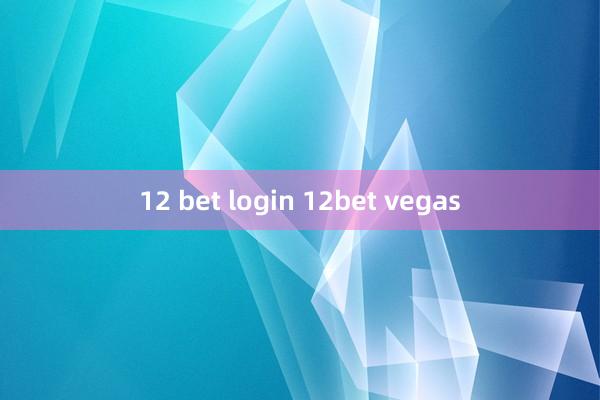 12 bet login 12bet vegas