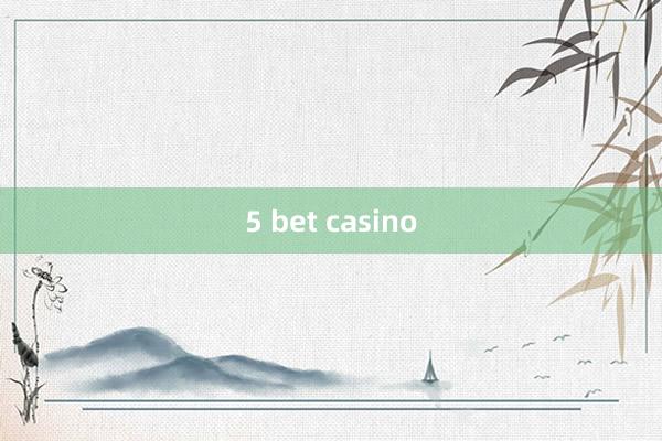 5 bet casino