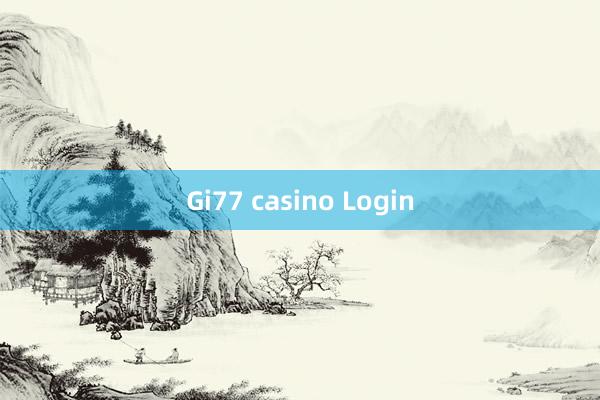 Gi77 casino Login