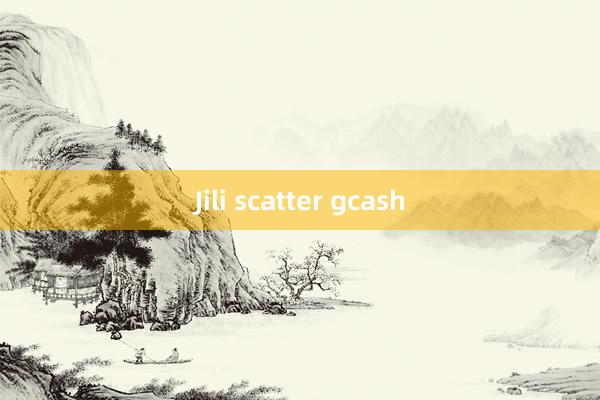 Jili scatter gcash