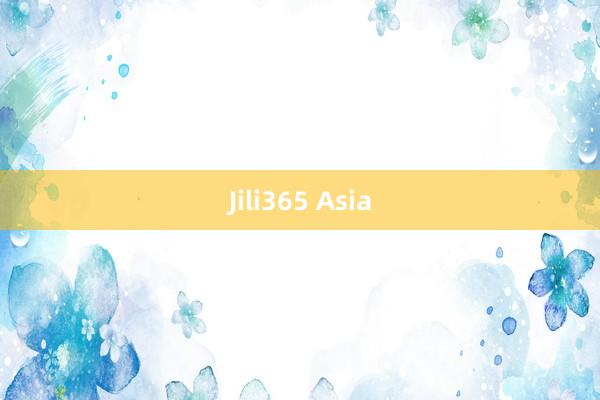 Jili365 Asia