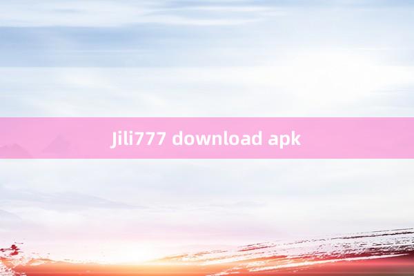 Jili777 download apk