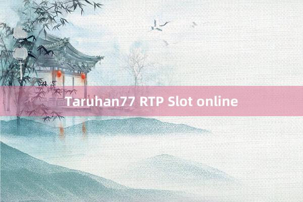 Taruhan77 RTP Slot online