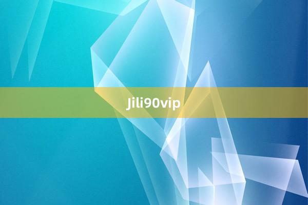 Jili90vip