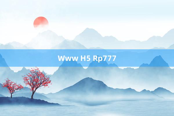 Www H5 Rp777