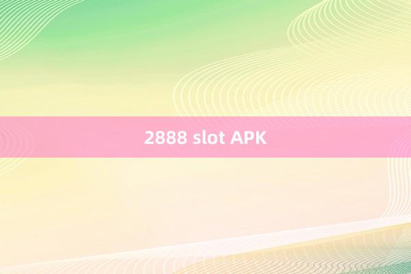 2888 slot APK