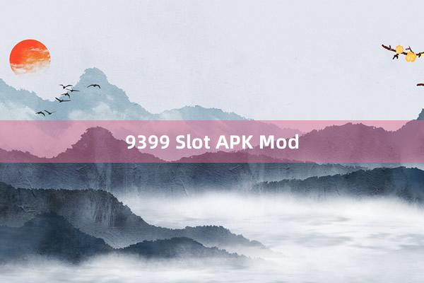 9399 Slot APK Mod