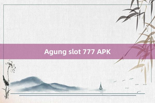 Agung slot 777 APK