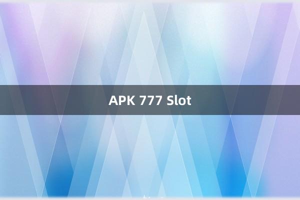 APK 777 Slot