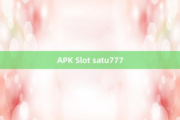 APK Slot satu777