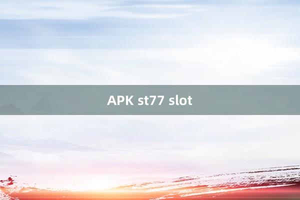 APK st77 slot