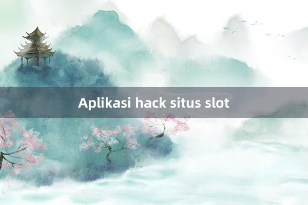 Aplikasi hack situs slot