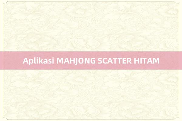 Aplikasi MAHJONG SCATTER HITAM