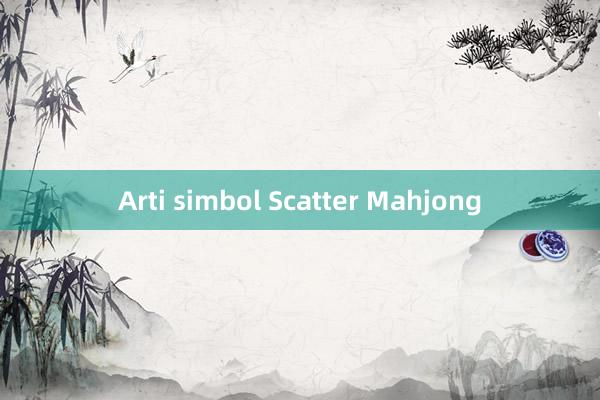 Arti simbol Scatter Mahjong