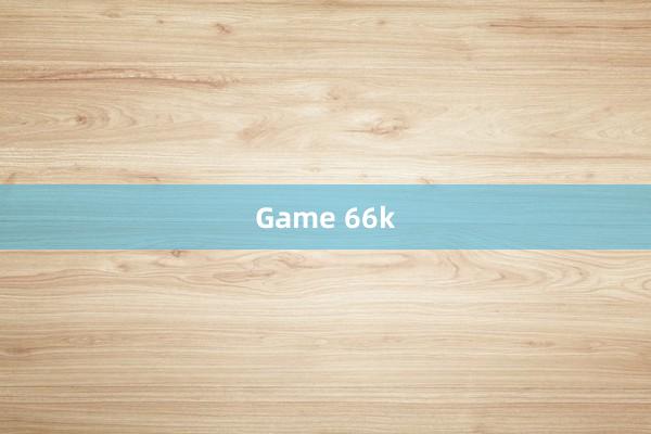 Game 66k