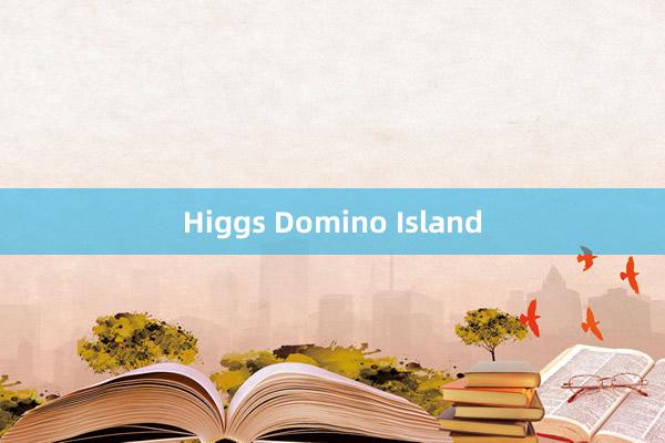 Higgs Domino Island