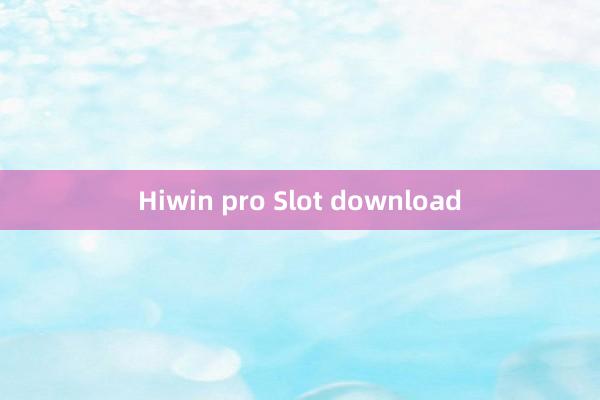 Hiwin pro Slot download