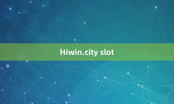 Hiwin.city slot