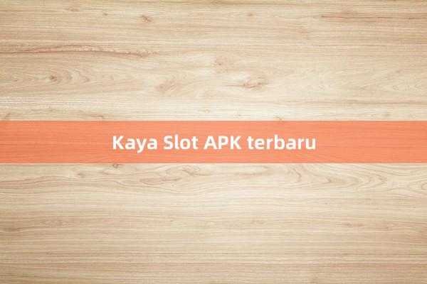 Kaya Slot APK terbaru