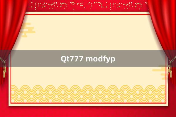 Qt777 modfyp