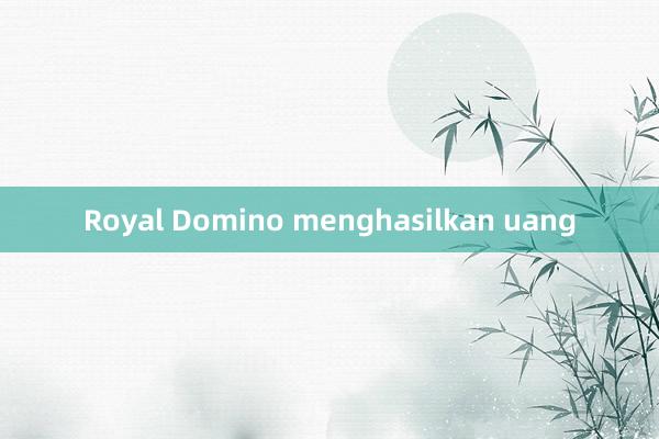 Royal Domino menghasilkan uang