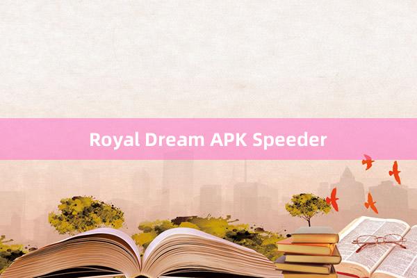 Royal Dream APK Speeder