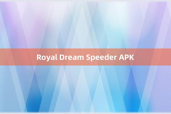 Royal Dream Speeder APK