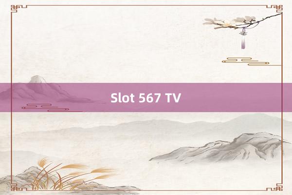 Slot 567 TV