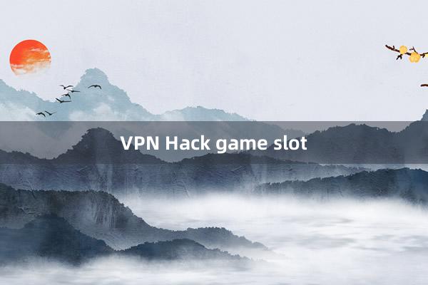 VPN Hack game slot