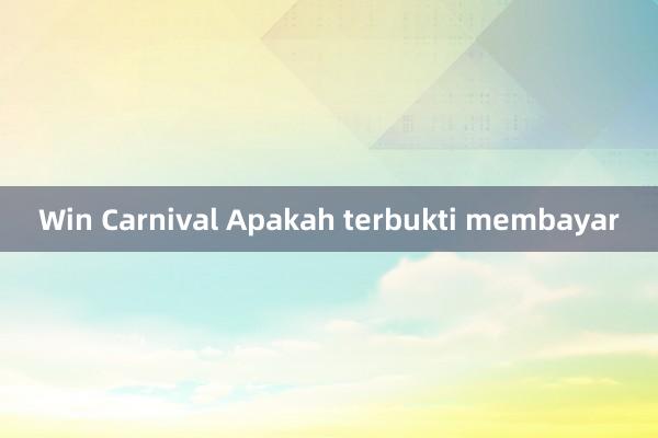 Win Carnival Apakah terbukti membayar