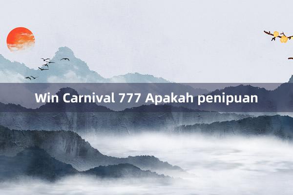 Win Carnival 777 Apakah penipuan