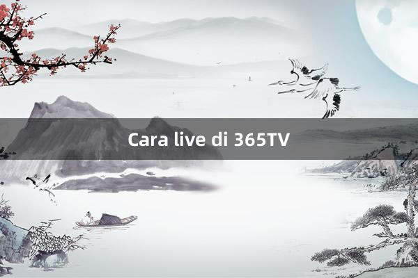 Cara live di 365TV