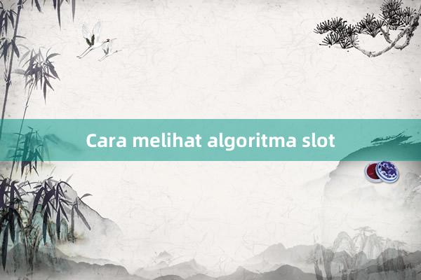 Cara melihat algoritma slot