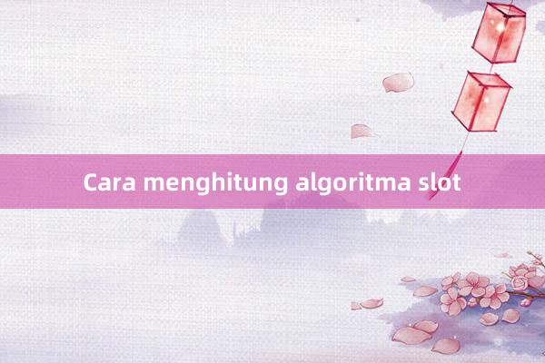 Cara menghitung algoritma slot