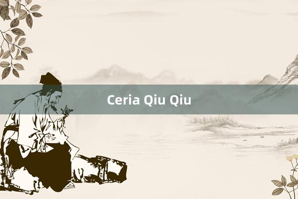 Ceria Qiu Qiu