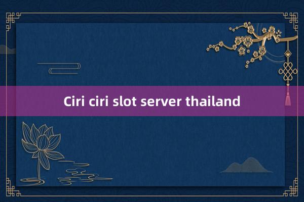 Ciri ciri slot server thailand