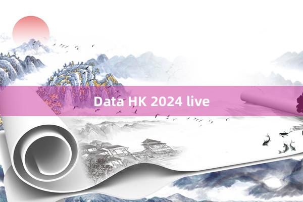 Data HK 2024 live