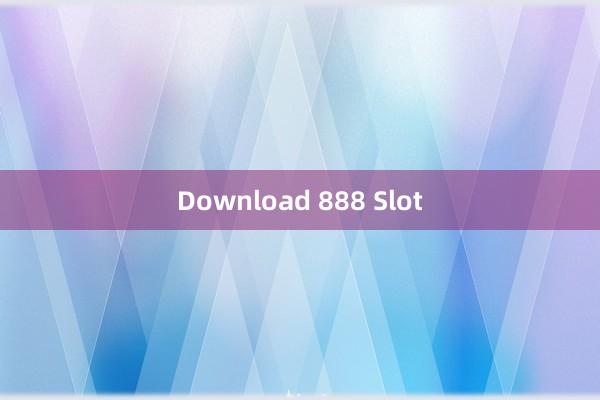 Download 888 Slot